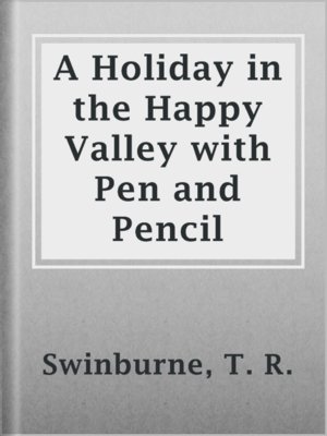 cover image of A Holiday in the Happy Valley with Pen and Pencil